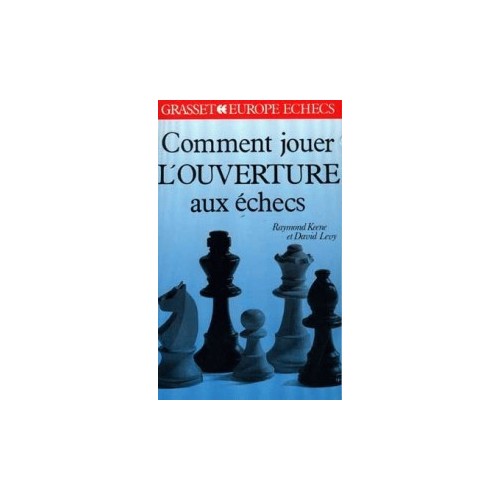 KEENE - Comment jouer l'ouverture aux échecs