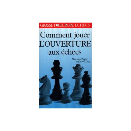 KEENE - Comment jouer l'ouverture aux échecs