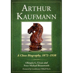 URCAN, BRAUNWARTH - Arthur Kaufmann, A Chess Biography, 1872-1938