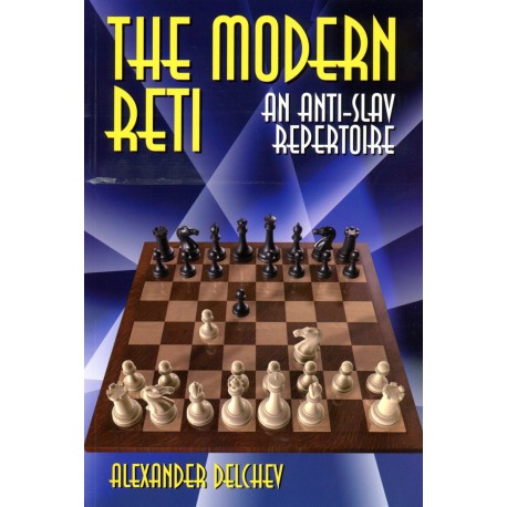 DELCHEV - The Modern Reti, An Anti-Slav Repertoire