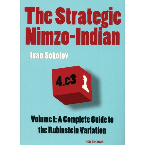 SOKOLOV - The Strategic Nimzo-Indian vol. 1 : a complete guide to the Rubinstein Variation