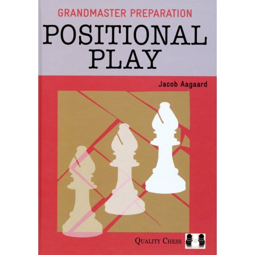 AAGAARD - Grandmaster Preparation : Positional Play (Hard Cover)