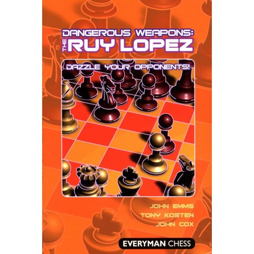 EMMS, KOSTEN, COX - Dangerous Weapons the Ruy Lopez