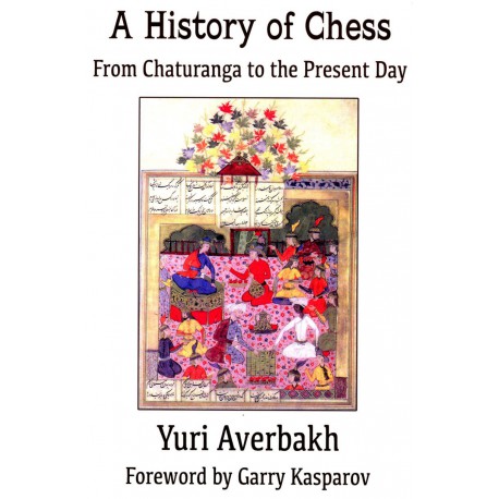 AVERBAKH - A History of Chess, From Chaturanga to the Present Day