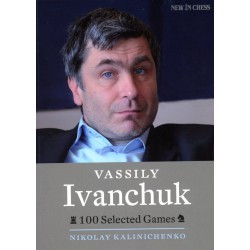 KALINICHENKO - Vassily Ivanchuk : 100 Selected Games