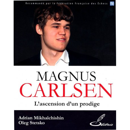MIKHALCHISHIN & STETSKO - Magnus Carlsen L'ascension d'un prodige