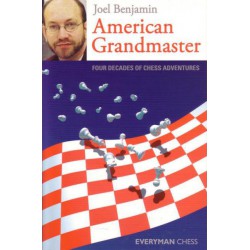 BENJAMIN - American Grandmaster : four decades of chess adventures
