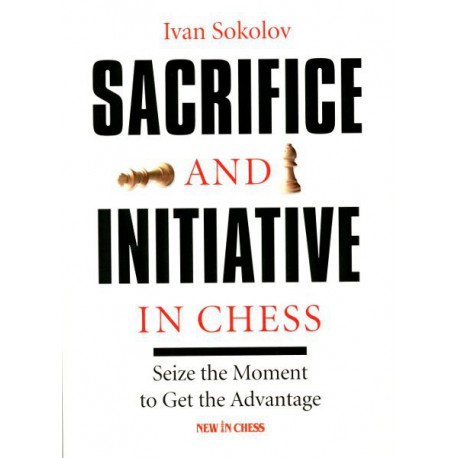 SOKOLOV - Sacrifice and Initiative in Chess