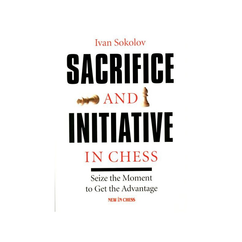 SOKOLOV - Sacrifice and Initiative in Chess