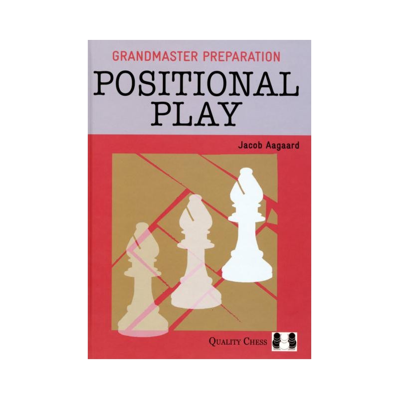 AAGAARD - Grandmaster Preparation : Positional Play