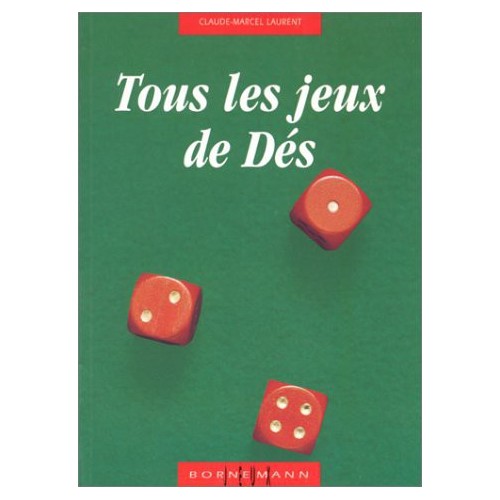 Tous les jeux de dés, Claude-Marcel Laurent