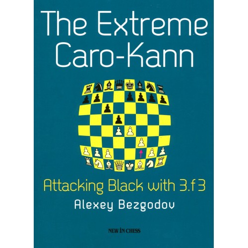 Bezgodov, Alexey - Extreme Caro-Kann, Attacking Black with 3 .f3