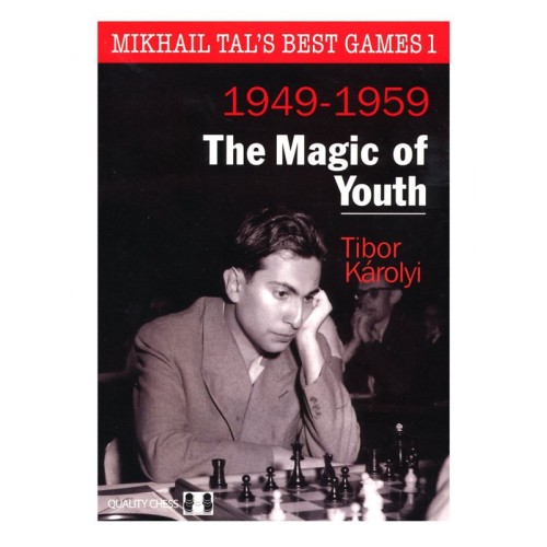 Karolyi - Mikhail Tal's Best Games I (1949-1959) The Magic of Youth (HARDCOVER)