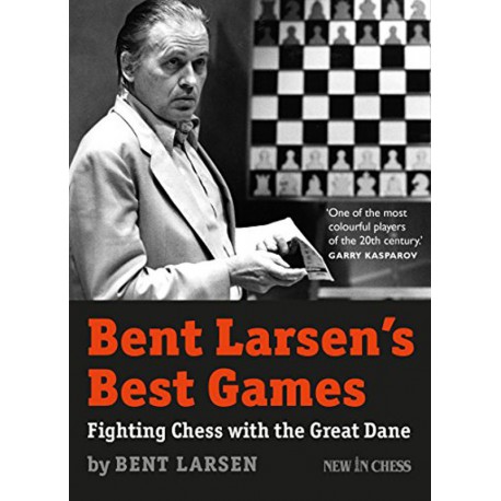 Bent Larsen's Best Games, Fighting Chess with the Great Dane - LARSEN