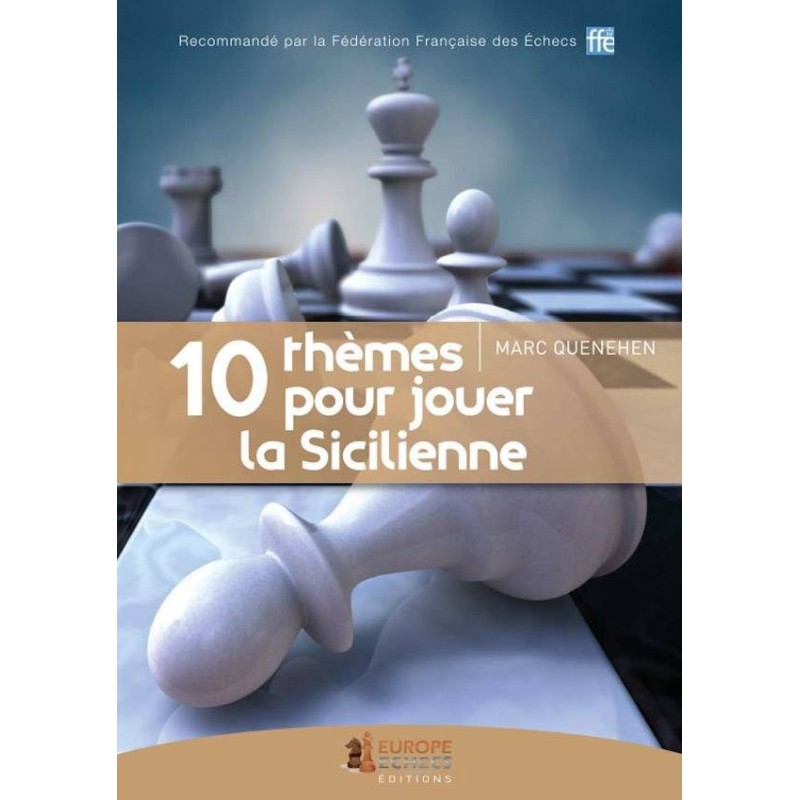 Quenehen - 10 Thèmes pour jouer la Sicilienne