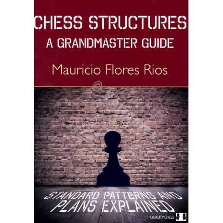 Flores Rios - Chess Structures - A Grandmaster Guide (Hard cover)