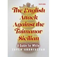 Andriasyan - The English Attack Against the Taimanov Sicilian A Guide for White