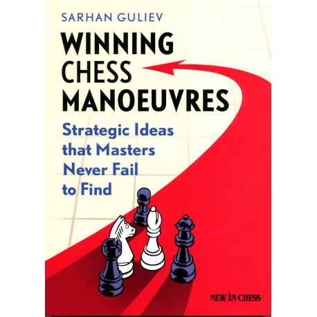 Sarhan Guliev - Winning Chess Manoeuvres