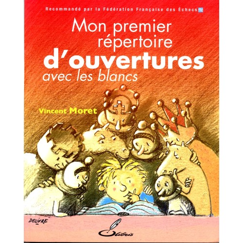 Moret - Mon Premier Répertoire d'Ouverture avec les Blancs