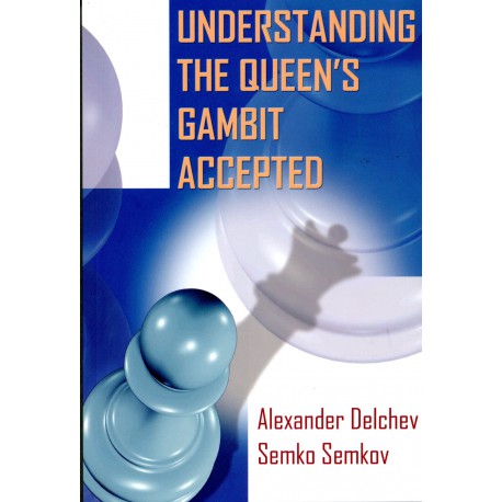 Delchev and Semkov - Understanding the Queen's Gambit accepted
