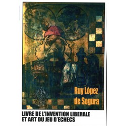 Ruy Lopez - Livre de l'invention libérale et art du jeu d'échecs