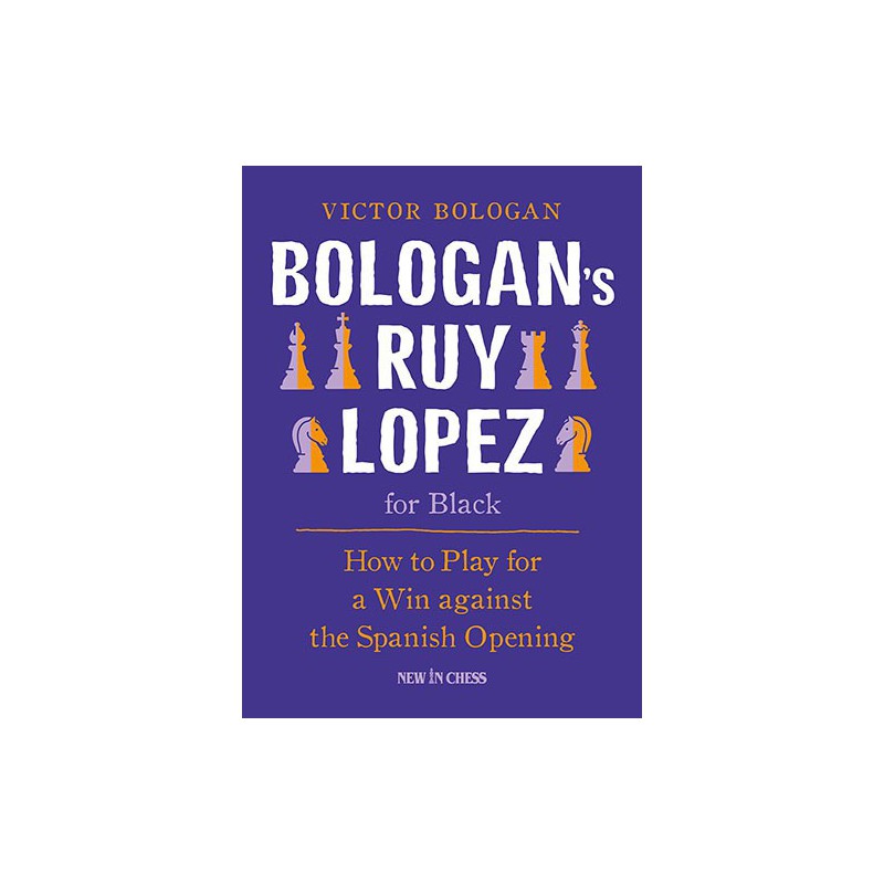 Bologan's Ruy Lopez for Black: How to Play for a Win against the Spanish  Opening