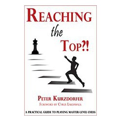 Kurzdorfer - Reaching the Top. A Guide to Master-Level Chess