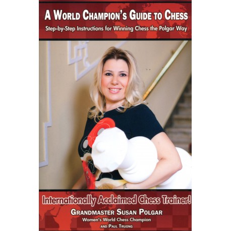 Polgar et Truong - World Champion’s Guide to Chess
