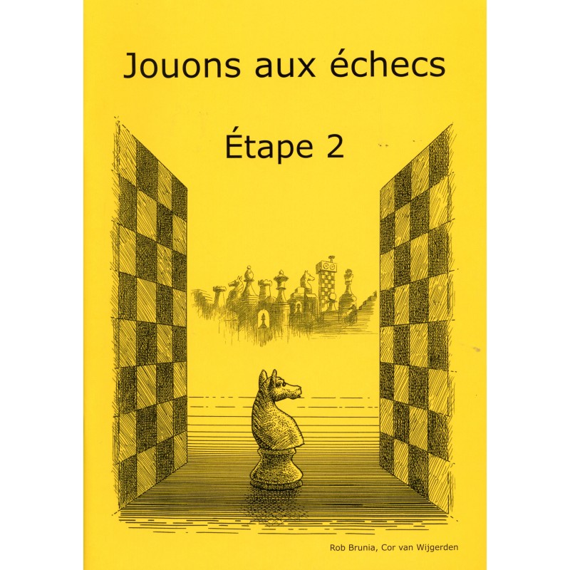 BRUNIA & VAN WIJGERDEN - Jouons aux échecs - Méthode par étapes: Etape 2