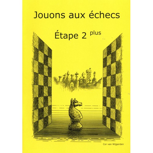 BRUNIA & VAN WIJGERDEN - Jouons aux échecs - Méthode par étapes: Etape 2 Plus