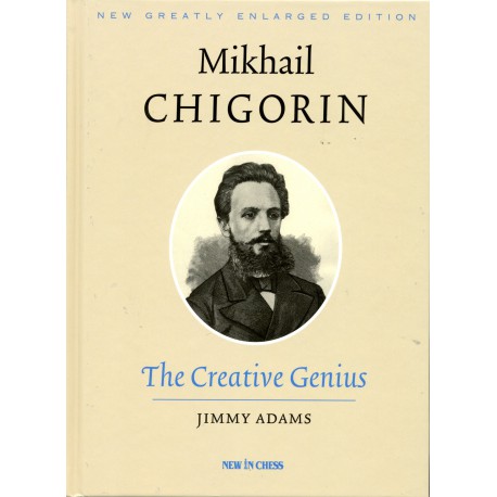 Adams - Mikhail Chigorin The Creative Genius