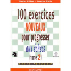 GIFFARD, ELBILIA - 100 exercices nouveaux pour progresser aux échecs, tome 2)
