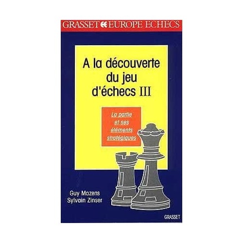 MAZENS - A la découverte du jeu d'échecs, tome 3