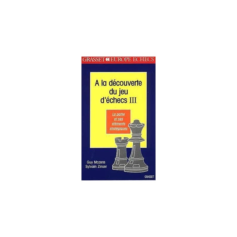 MAZENS - A la découverte du jeu d'échecs, tome 3