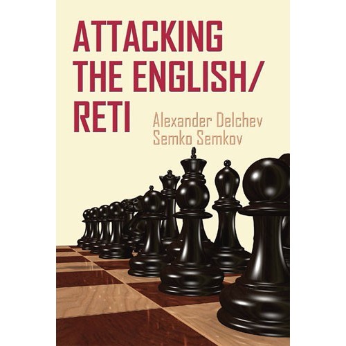 Delchev & Semkov - Attacking the English/Reti