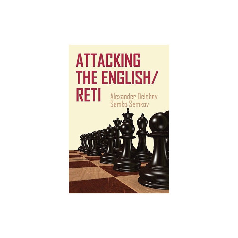 Delchev & Semkov - Attacking the English/Reti