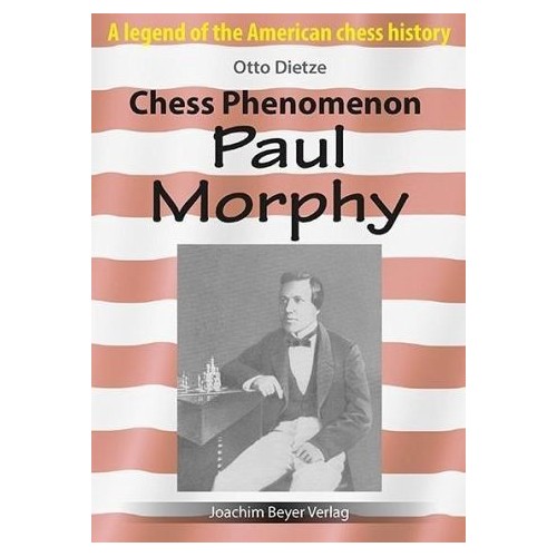 Dietze - Chess Phenomenon Paul Morphy