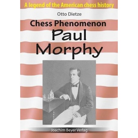 Dietze - Chess Phenomenon Paul Morphy