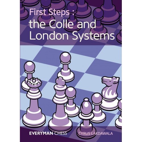 Lakdawala - First Steps: Colle and London Systems