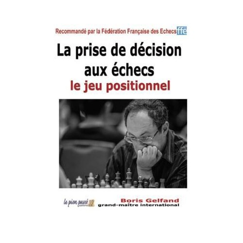 Gelfand - La prise de décision aux échecs - le jeu positionnel