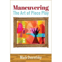 Dvoretsky - Maneuvring the art of piece play
