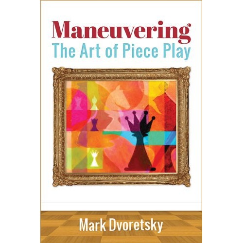Dvoretsky - Maneuvring the...