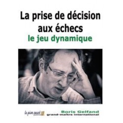 Gelfand - La prise de décision aux échecs - le jeu dynamique