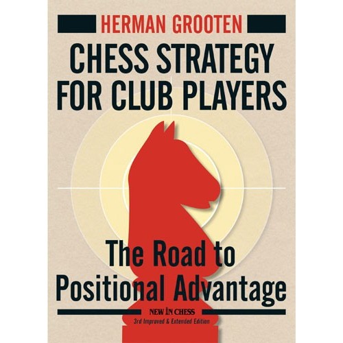 Grooten - Chess Strategy for Club Players, New (3rd)