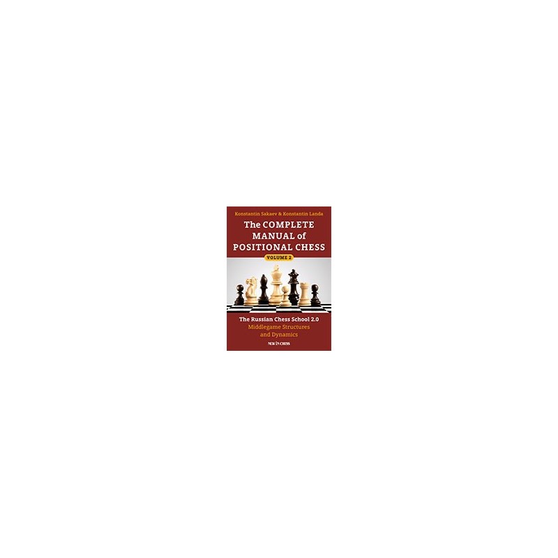 Sakaev & Landa - The Complete Manual of Positional Chess, Volume 2