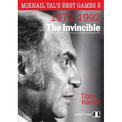 The Invincible - Mikhail Tal's Best Games 3 (1972-1992) (HARDCOVER)