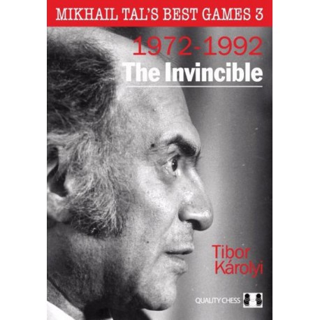 The Invincible - Mikhail Tal's Best Games 3 (1972-1992) (HARDCOVER)