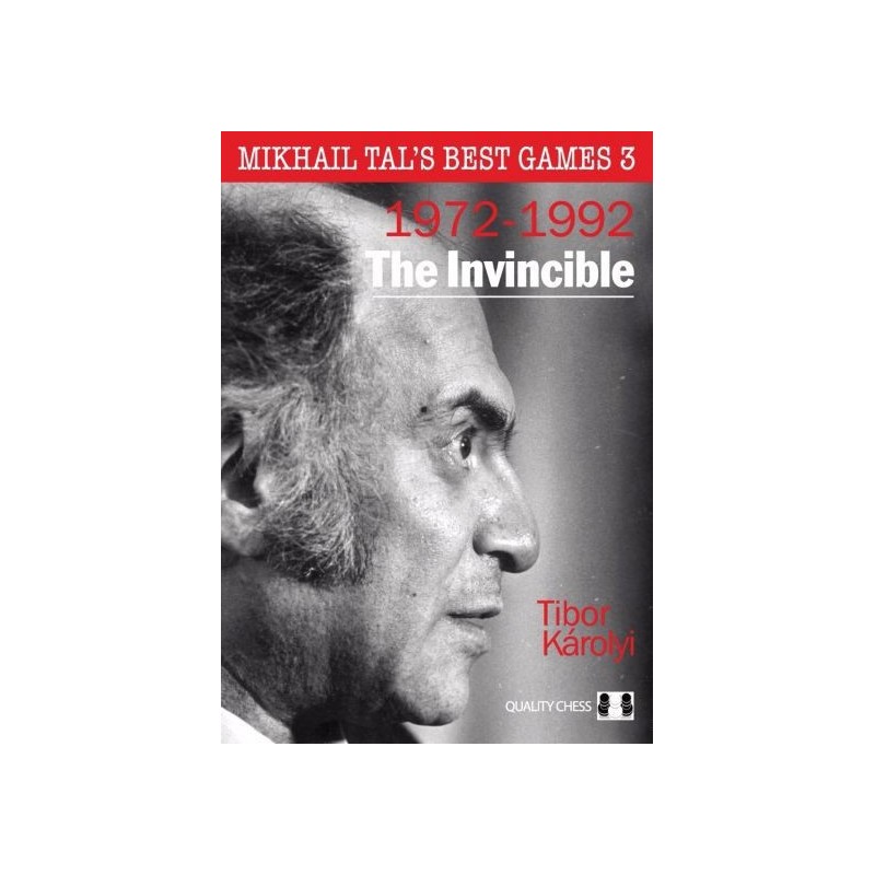 The Invincible - Mikhail Tal's Best Games 3 (1972-1992) (HARDCOVER)