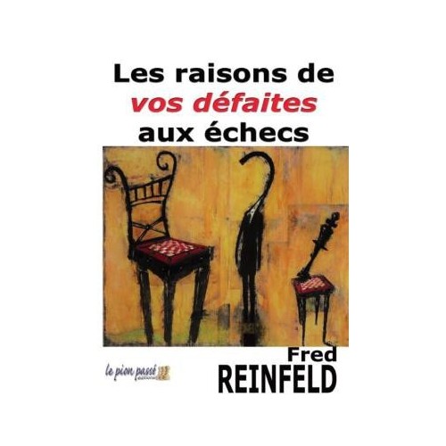 Reinfeld - Les raisons de vos défaites aux échecs