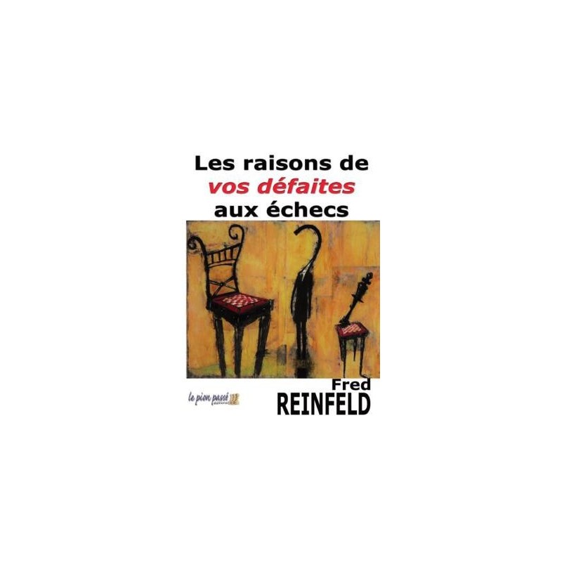 Reinfeld - Les raisons de vos défaites aux échecs